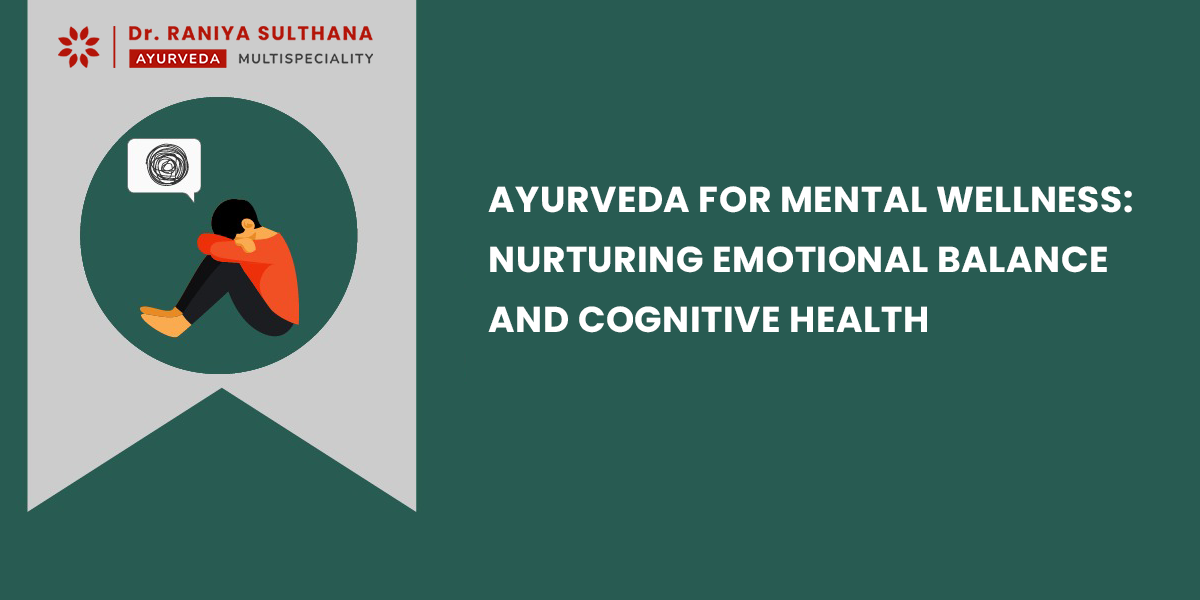 Ayurveda for Mental Wellness: Nurturing Emotional Balance and Cognitive Health